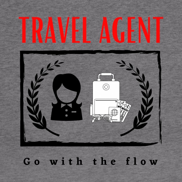 Travel Agent Go With the Flow funny motivational design by Digital Mag Store